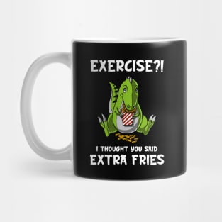 T-Rex Dinosaur Exercise I Thought You Said Extra Fries Mug